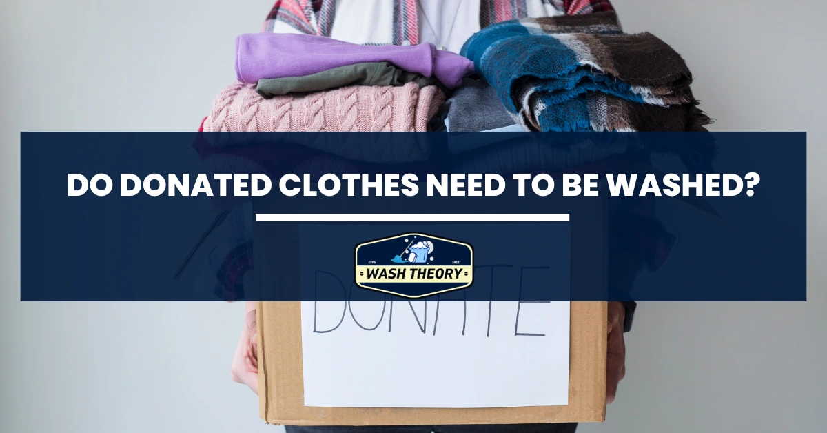 Do Donated Clothes Need to Be Washed?