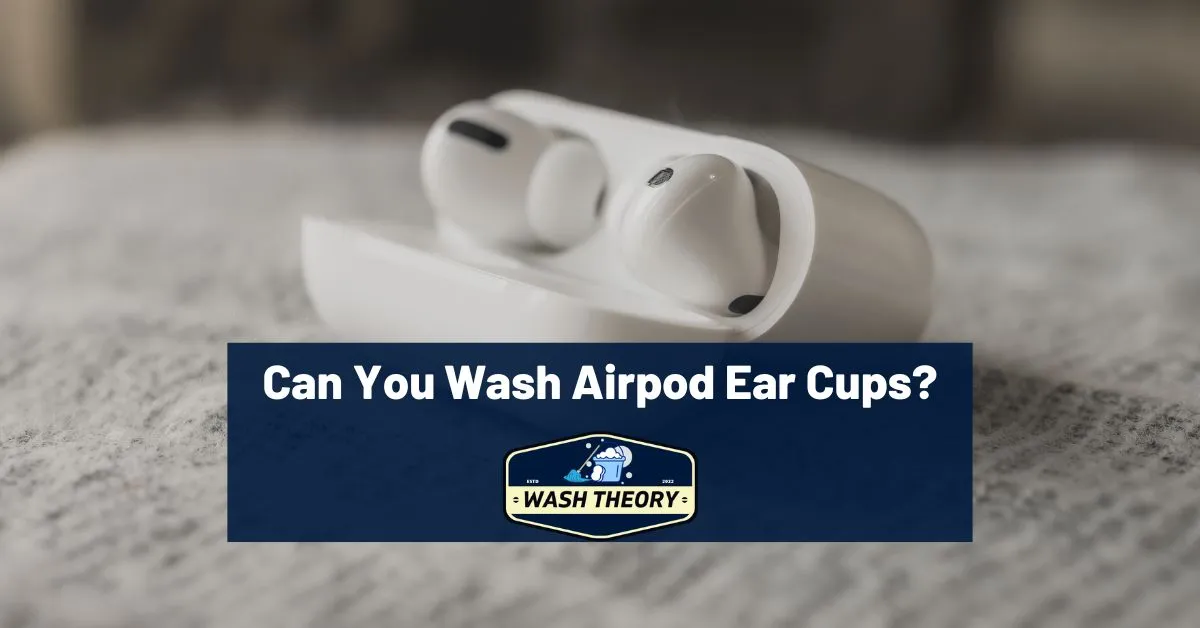 Can You Wash Airpod Ear Cups