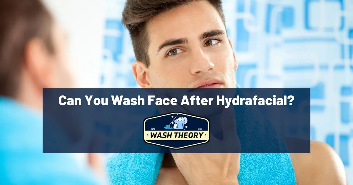 Can You Wash Face After Hydrafacial