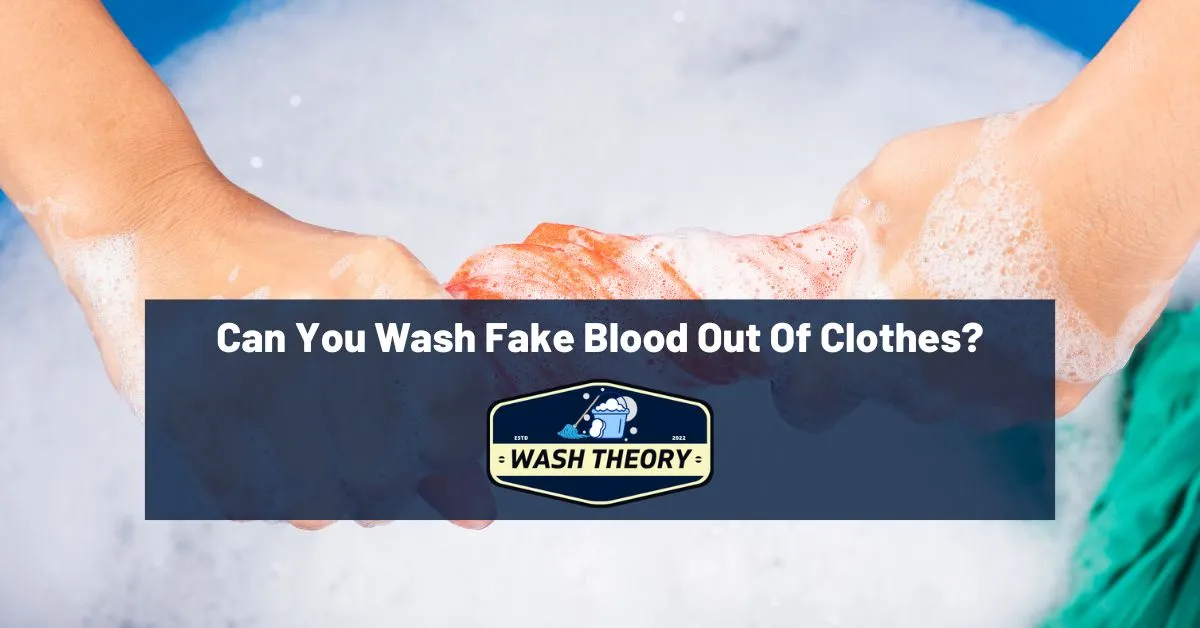 Can You Wash Fake Blood Out Of Clothes