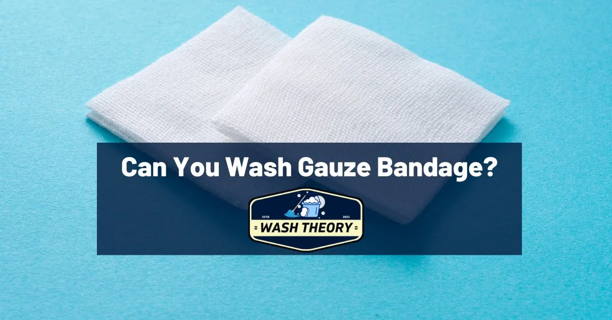 Can You Wash Gauze Bandage
