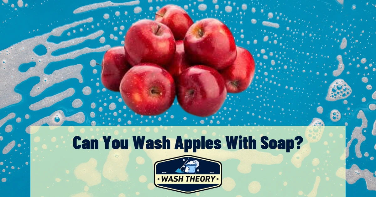 Can You Wash Apples With Soap