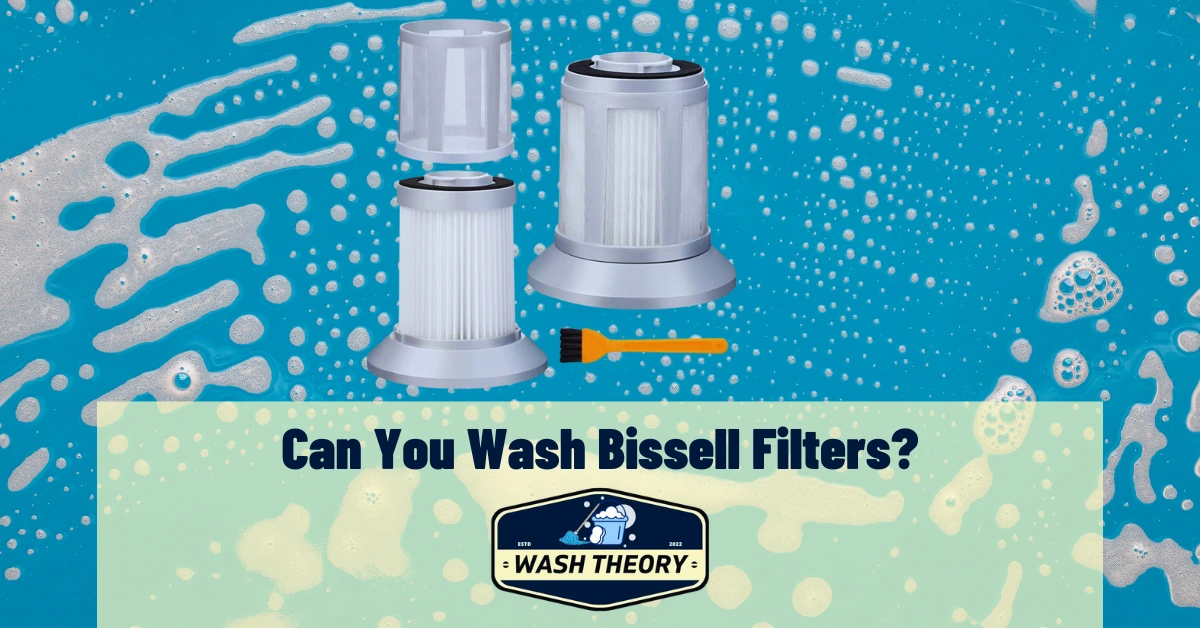 Can You Wash Bissell Filters