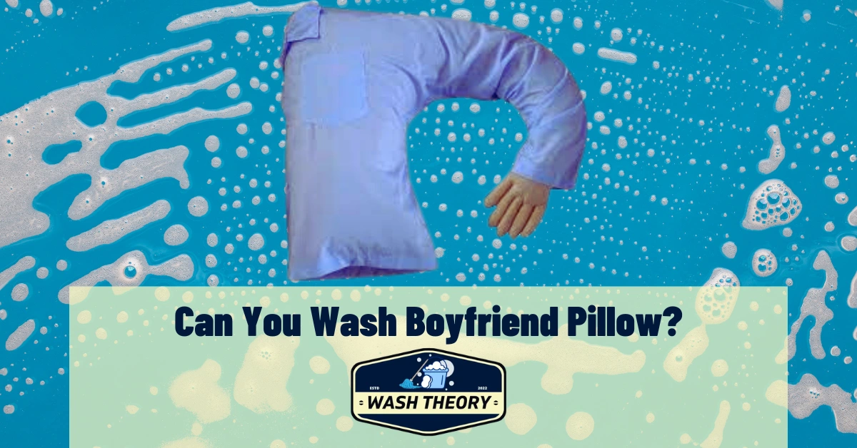 Can You Wash Boyfriend Pillow