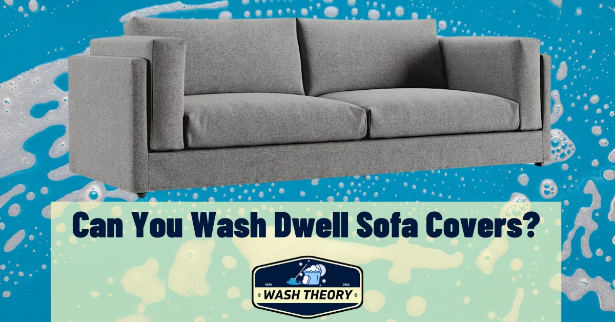 Can You Wash Dwell Sofa Covers