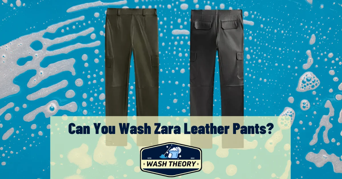 Can You Wash Zara Leather Pants