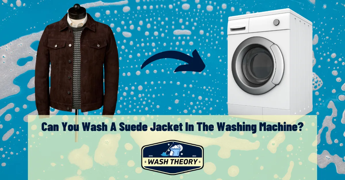 Can You Wash A Suede Jacket In The Washing Machine