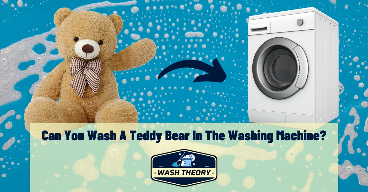 Can You Wash A Teddy Bear In The Washing Machine