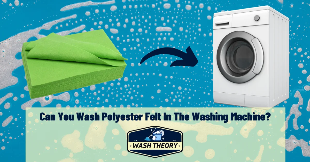 Can You Wash Polyester Felt In The Washing Machine