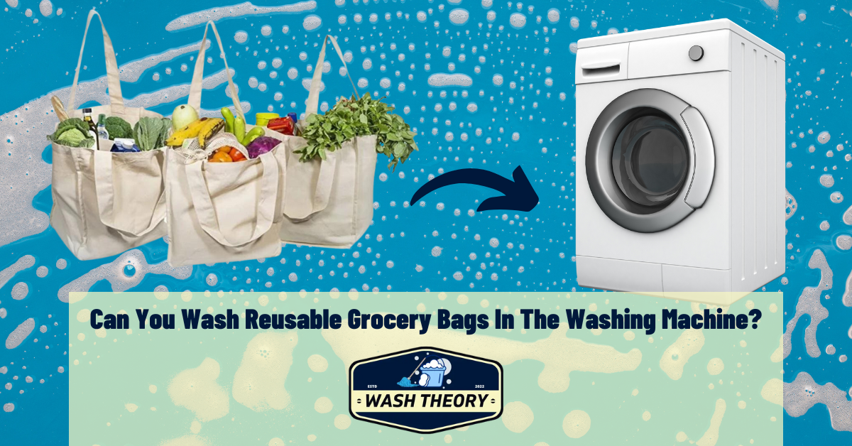 Can You Wash Reusable Grocery Bags In The Washing Machine
