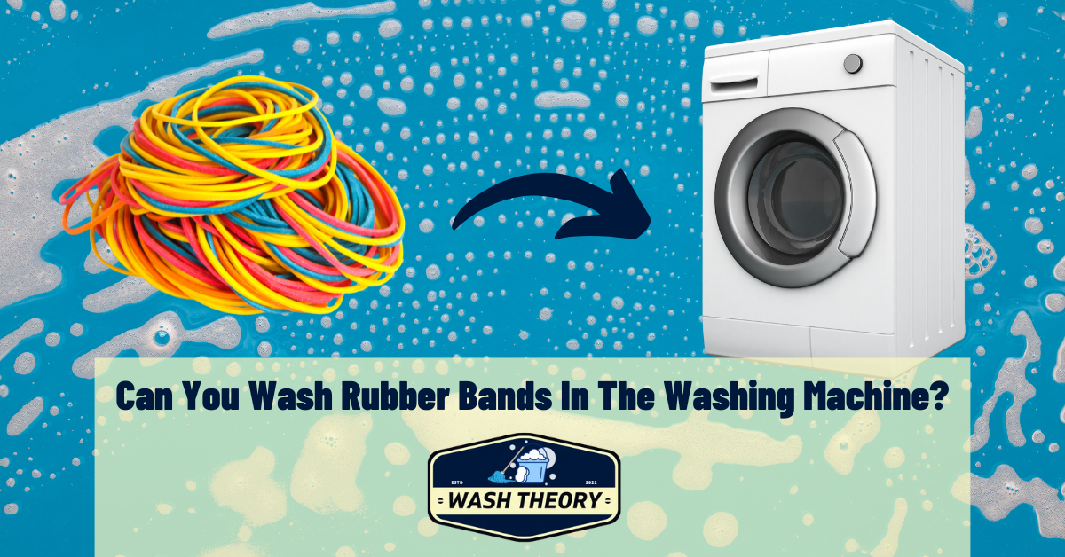 Can You Wash Rubber Bands In The Washing Machine