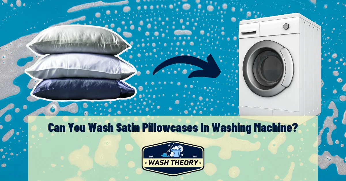 Can You Wash Satin Pillowcases In Washing Machine