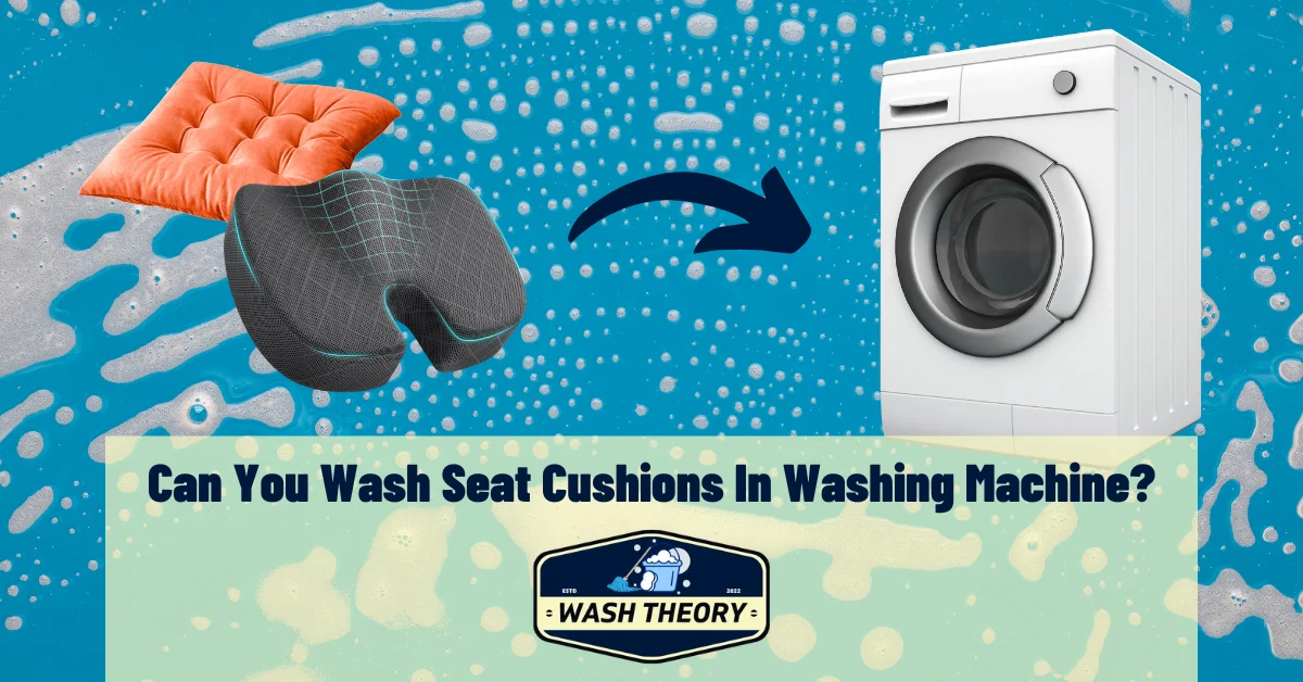 Can You Wash Seat Cushions In Washing Machine