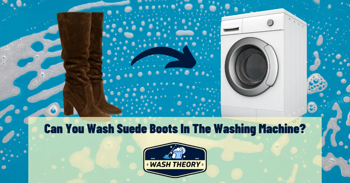 Can You Wash Suede Boots In The Washing Machine