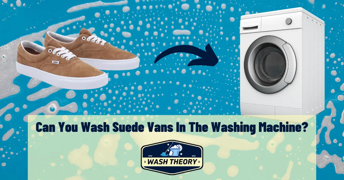 Can You Wash Suede Vans In The Washing Machine