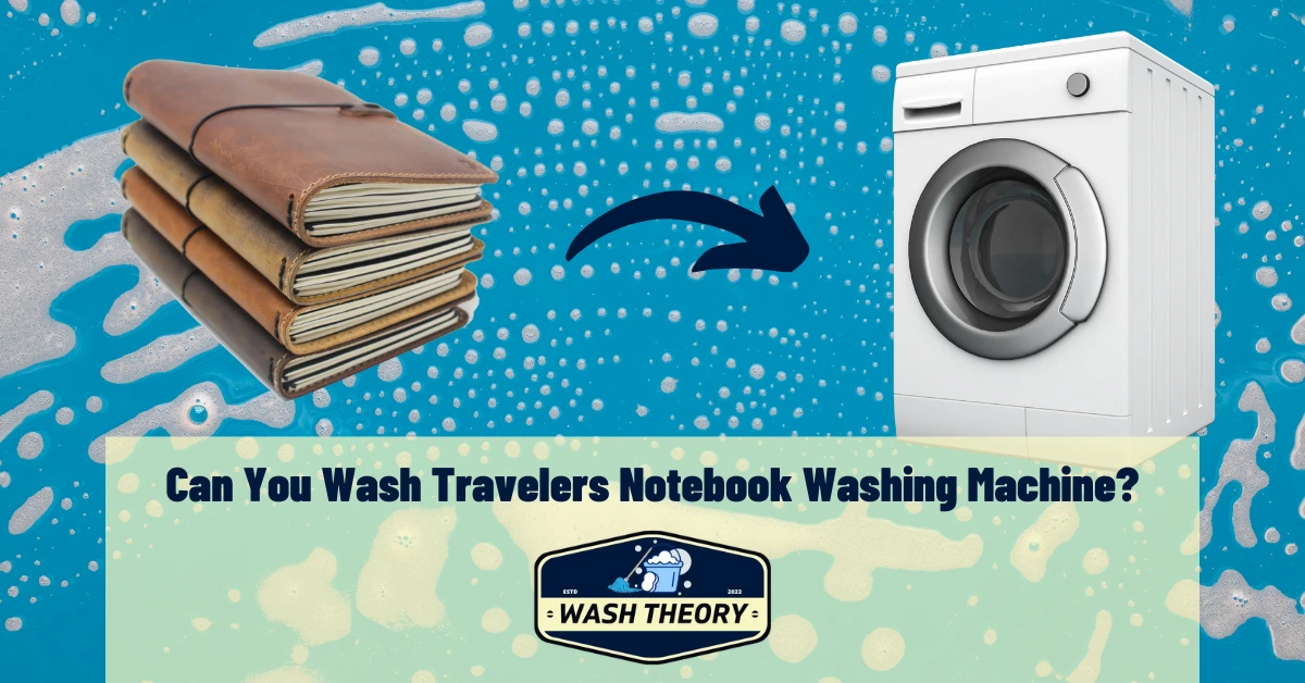 Can You Wash Travelers Notebook Washing Machine