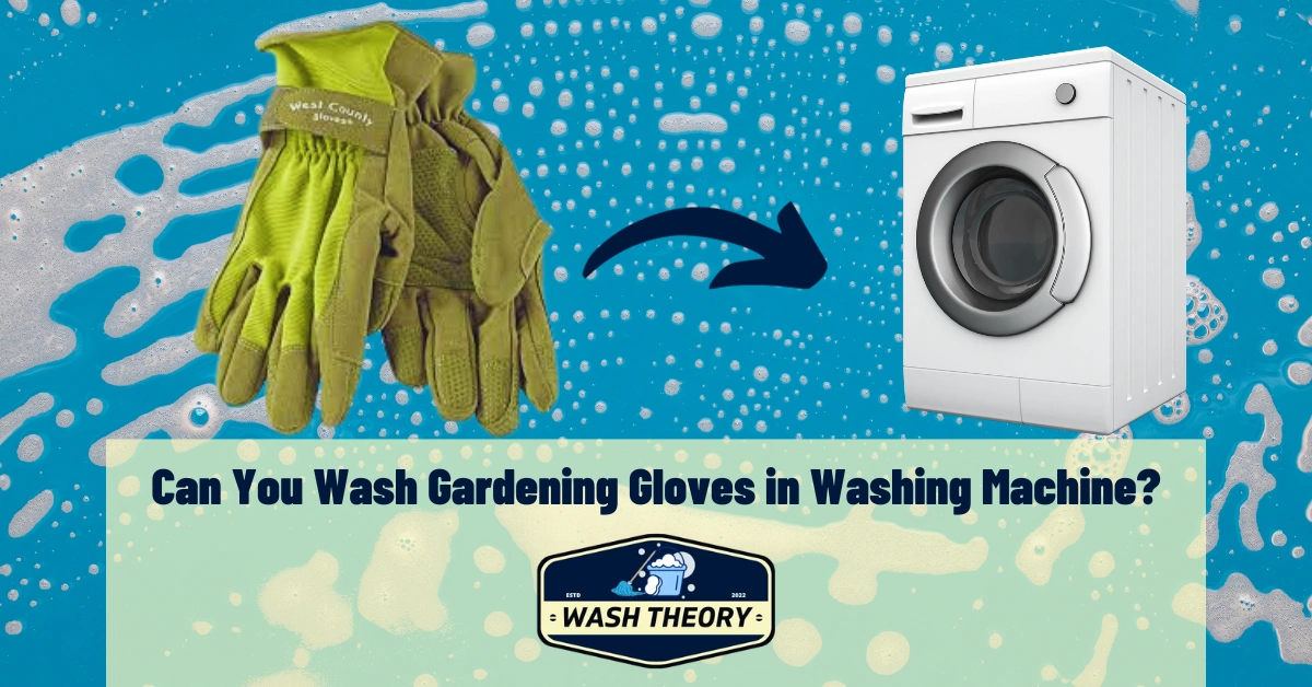 Can You Wash Gardening Gloves in Washing Machine