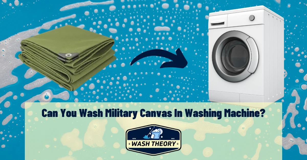 Can You Wash Military Canvas In Washing Machine?