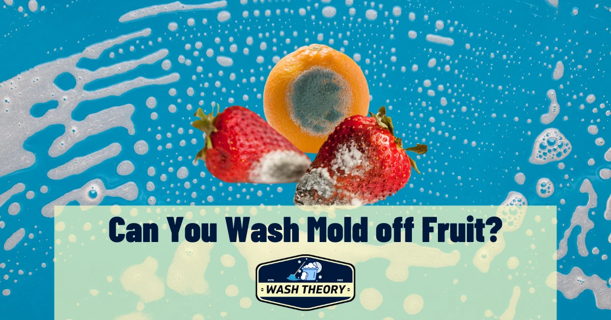 Can You Wash Mold off Fruit