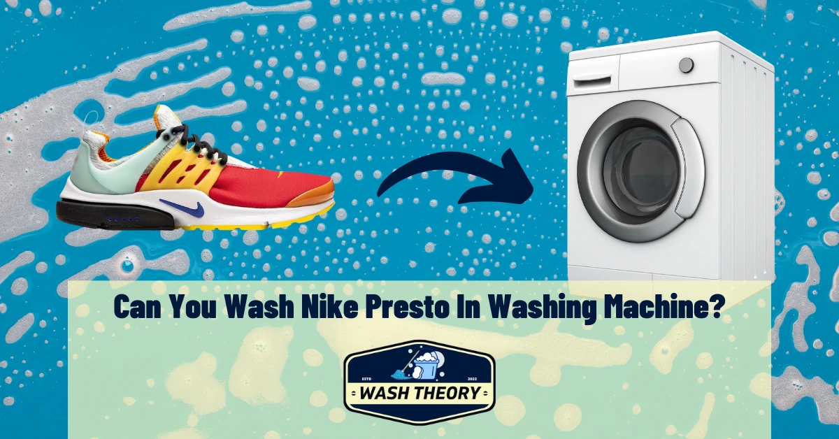 Can You Wash Nike Presto In Washing Machine?