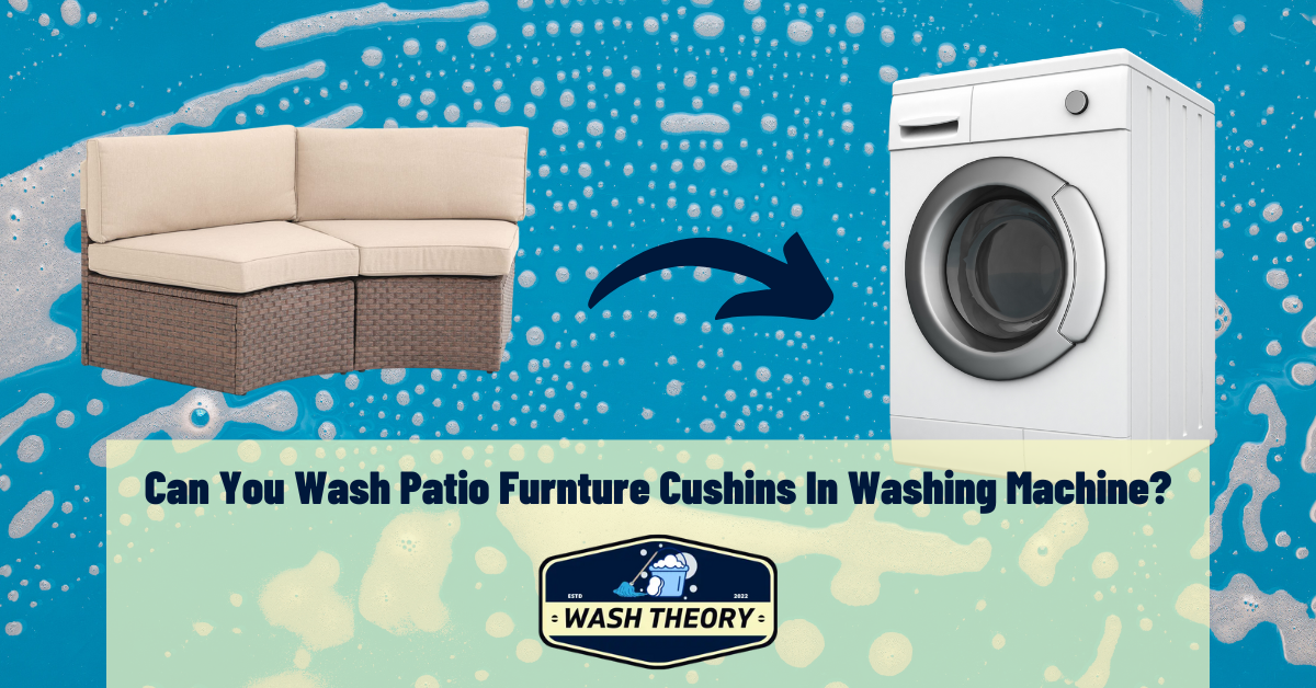 Can You Wash Patio Furnture Cushins In Washing Machine