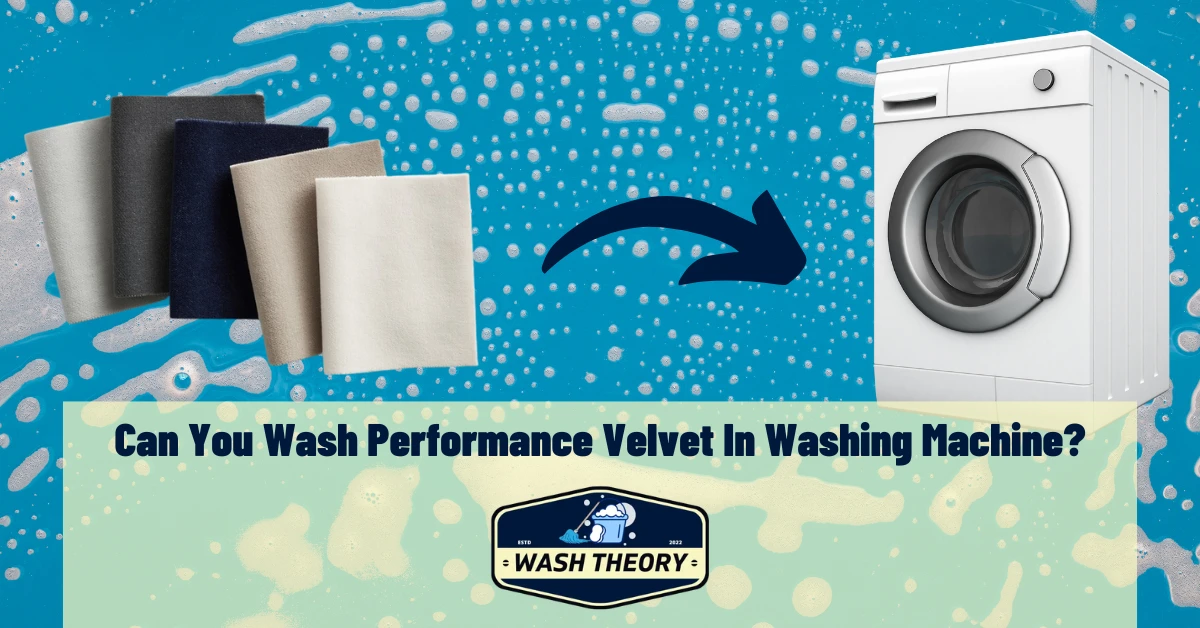 Can You Wash Performance Velvet In Washing Machine